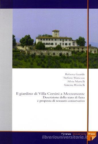 Il giardino di villa Corsini a Mezzomonte. Descrizione dello stato di fatto e proposta di restauro conservativo edito da Firenze University Press