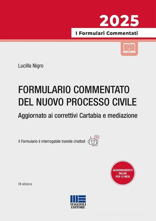 Formulario commentato del nuovo processo civile. Aggiornato ai correttivi Cartabia e mediazione. Con formulario online di Lucilla Nigro edito da Maggioli Editore