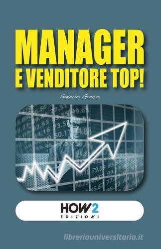 Manager e venditore top! di Saverio Greco edito da How2
