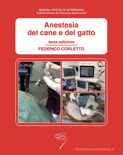 Anestesia del cane e del gatto di Federico Corletto edito da Poletto Editore