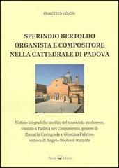 Sperindio Bertoldo. Organista e compositore nella cattedrale di Padova di Francesco Liguori edito da Panda Edizioni