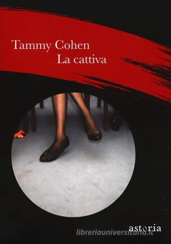 La cattiva di Tammy Cohen edito da Astoria