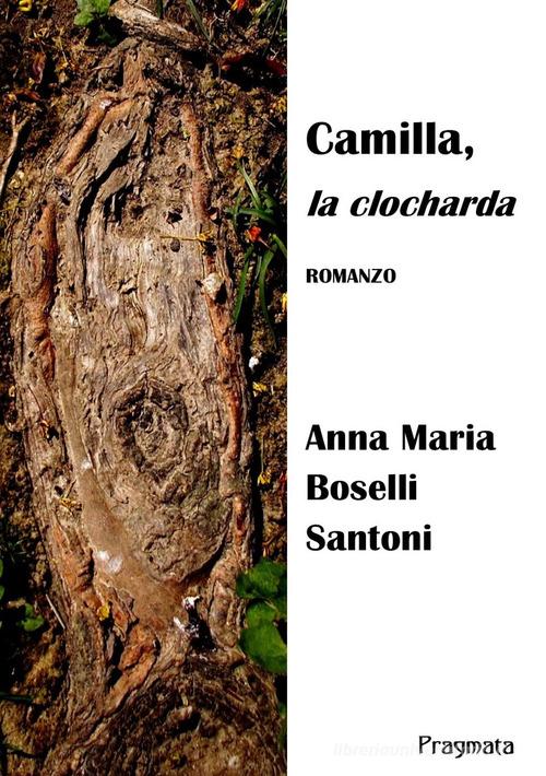 Camilla, la clocharda di Anna Maria Boselli Santoni edito da Pragmata