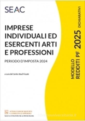 Modello redditi 2025. Imprese individuali ed esercenti arti e professioni di Centro Studi Fiscali Seac edito da Seac