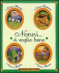 Nonni... vi voglio bene di Anna Casalis edito da Dami Editore