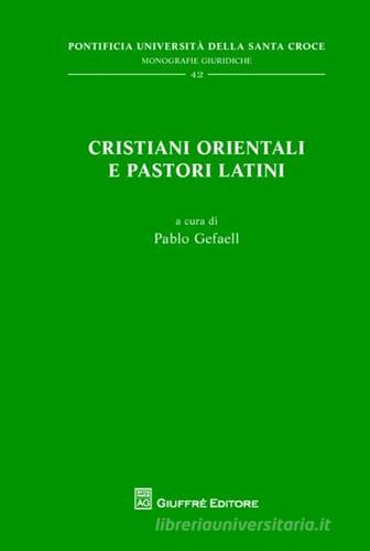 Cristiani orientali e pastori latini edito da Giuffrè