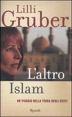 L' altro Islam. Un viaggio nella terra degli Sciiti di Lilli Gruber edito da Rizzoli