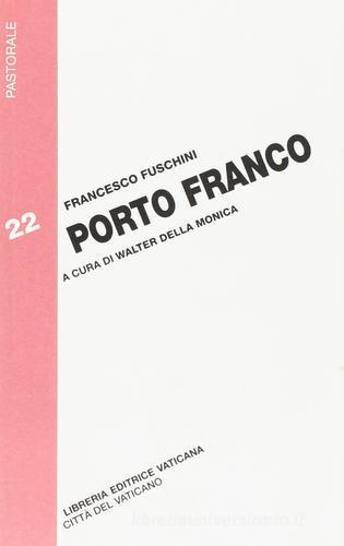 Porto franco di Francesco Fuschini edito da Libreria Editrice Vaticana