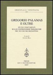 Gregorio Palamas e oltre. Studi e documenti sulle controversie teologiche del XIV secolo bizantino edito da Olschki
