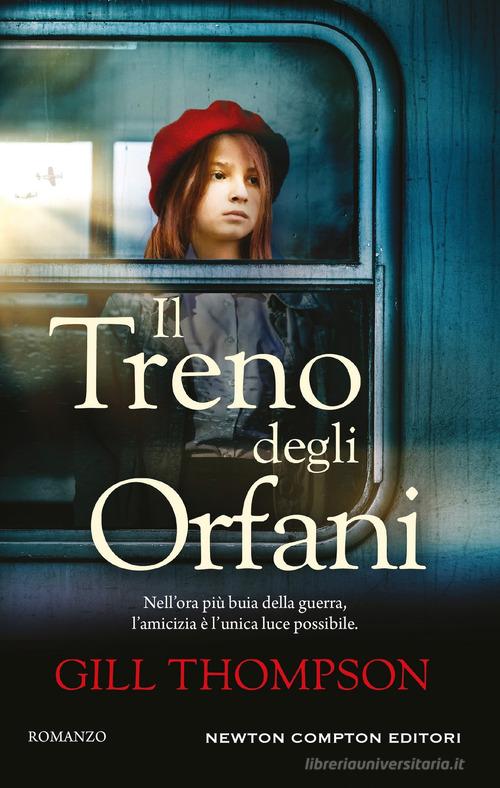 Libro Il treno degli orfani di Gill Thompson 3.0 di Newton Compton Editori
