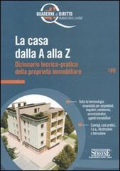 La casa dalla A alla Z. Dizionario teorico-pratico della proprietà immobiliare edito da Edizioni Giuridiche Simone