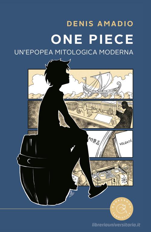 One Piece - Epopea mitologica moderna di Denis Amadio edito da bookabook