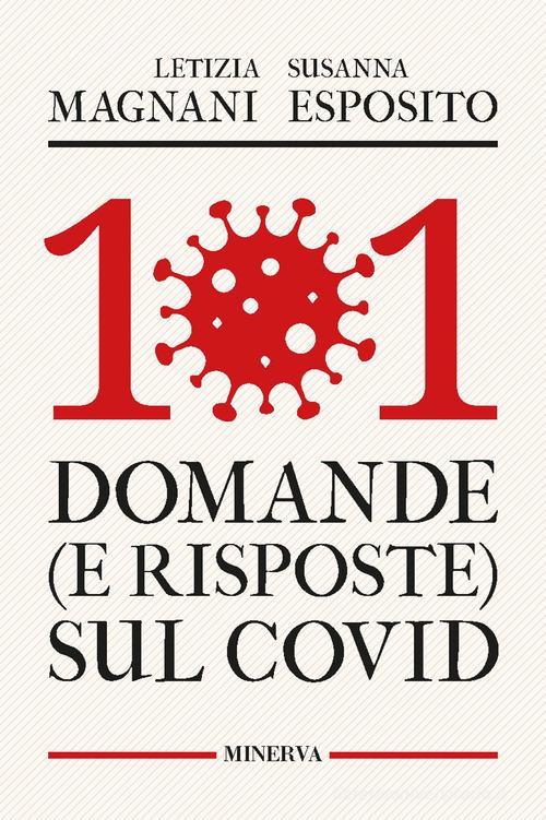 101 domande (e risposte) sul Covid di Letizia Magnani, Susanna Esposito edito da Minerva Edizioni (Bologna)
