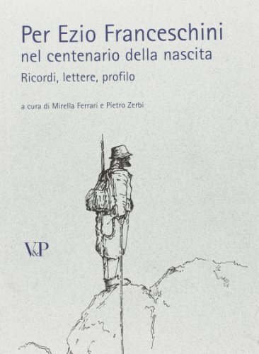 Per Ezio Franceschini nel centenario della nascita. Ricordi, lettere, profilo edito da Vita e Pensiero