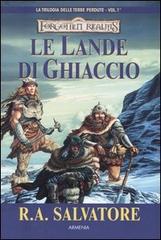 Le lande di ghiaccio. La trilogia delle terre perdute. Forgotten Realms vol.1 di R. A. Salvatore edito da Armenia