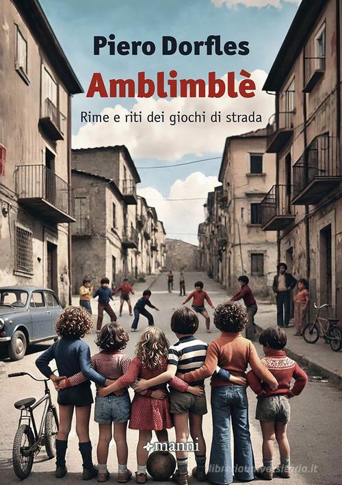 Amblimblè. Rime e riti dei giochi di strada di Piero Dorfles edito da Manni