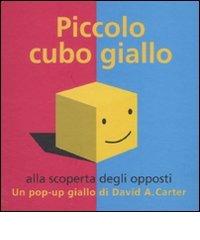 Piccolo cubo giallo alla scoperta degli opposti. Libro pop-up di David A. Carter edito da ABraCadabra