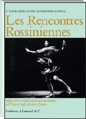 Les rencontres rossiniennes. 1980-2005 venticinque anni di mostre del Teatro degli Artisti a Pesaro edito da Allemandi