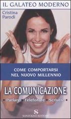 La comunicazione. Parlare, telefonare, scrivere di Cristina Parodi edito da Sonzogno