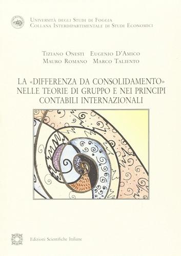 La «differenza da consolidamento» nelle teorie di gruppo e nei principi contabili internazionali edito da Edizioni Scientifiche Italiane