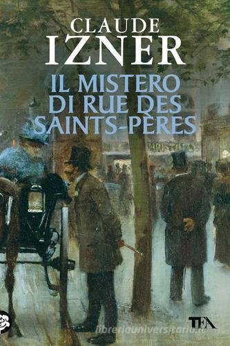 Il mistero di rue des Saints-Pères di Claude Izner edito da TEA