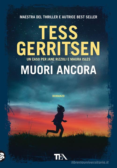 Libro Muori ancora di Tess Gerritsen Tea più di TEA