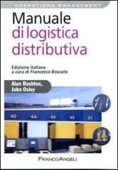 Manuale di logistica distributiva di Alan Rushton, John Oxley edito da Franco Angeli