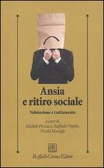 Ansia e ritiro sociale. Valutazione e trattamento edito da Raffaello Cortina Editore