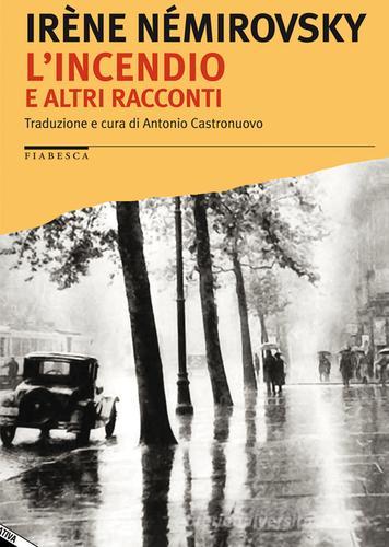 L' incendio e altri racconti di Irène Némirovsky edito da Stampa Alternativa