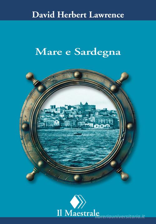 Mare e Sardegna di D. H. Lawrence edito da Il Maestrale