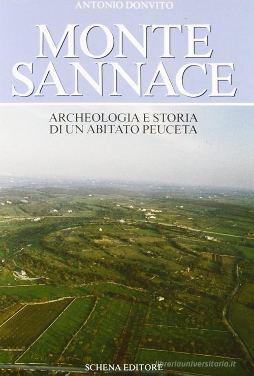 Monte Sannace. Archeologia e storia di un abitato peuceta di Antonio Donvito edito da Schena Editore