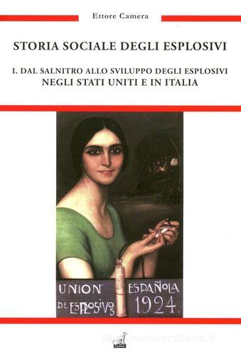 Storia sociale degli esplosivi vol.1 di Ettore Camera edito da Gaspari