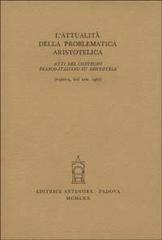 L' attualità della problematica aristotelica. Atti del Convegno (Padova, 6-8 aprile 1967) edito da Antenore