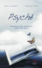 Psyché. Liberamente tratto dal diario di Chicca di Franco Casadidio, Francesca Prete, Federica Del Miglio edito da Morphema Editrice