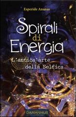 Spirali di energia. L'antica arte della selfica di Ananas Esperide edito da Devodama