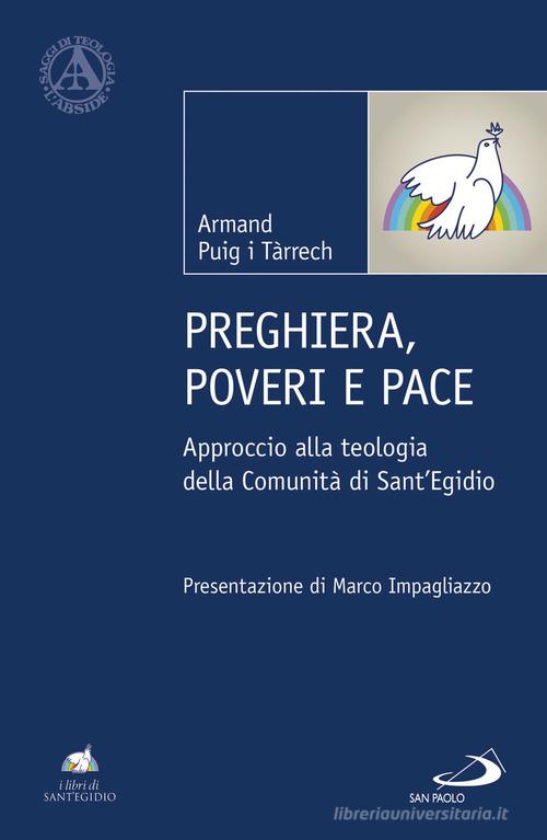 Preghiera, poveri e pace. Approccio alla teologia della Comunità di Sant'Egidio di Armand Puig i Tárrech edito da San Paolo Edizioni