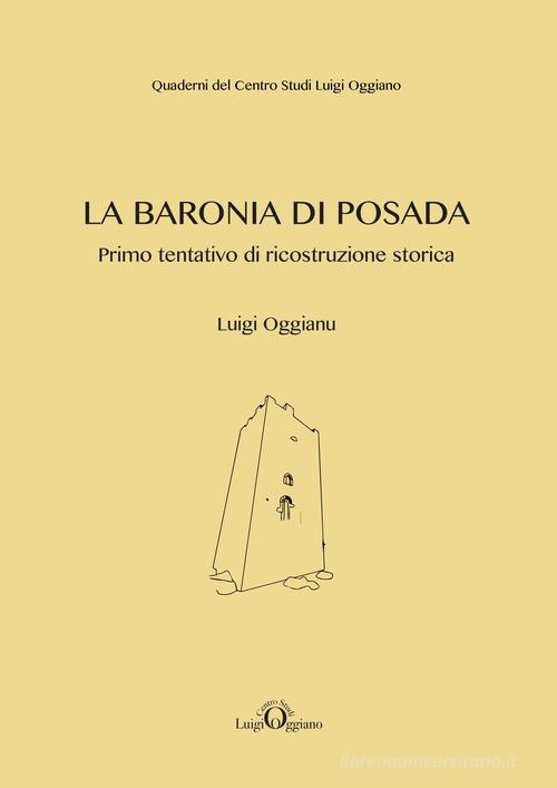 La Baronia di Posada. Primo tentativo di ricostruzione storica di Luigi Oggianu edito da Edizioni Solinas