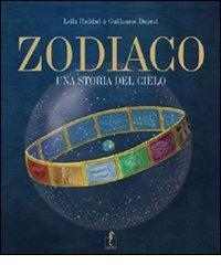 Zodiaco. Una storia del cielo di Guillaume Duprat, Leila Haddad edito da L'Ippocampo