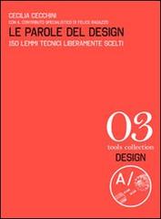 Le parole del design. 150 lemmi tecnici liberamente scelti di Cecilia Cecchini edito da Listlab