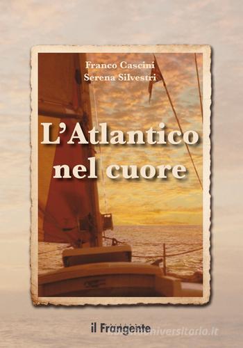 L' Atlantico nel cuore di Franco Cascini, Serena Silvestri edito da Edizioni Il Frangente