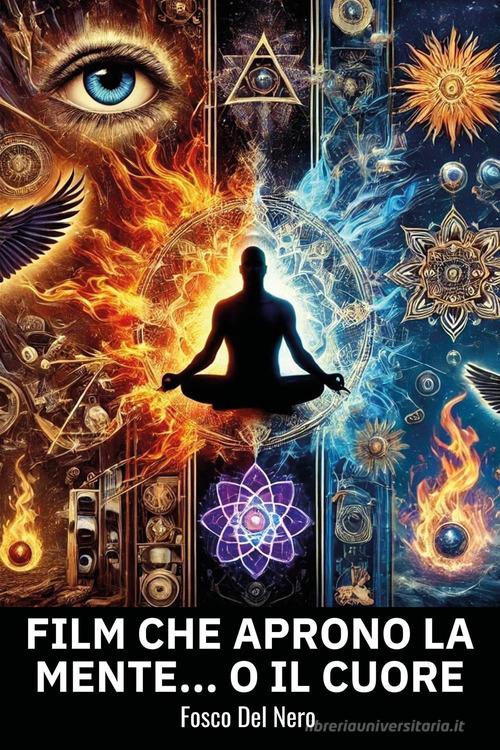 Film che aprono la mente o il cuore di Fosco Del Nero edito da Youcanprint