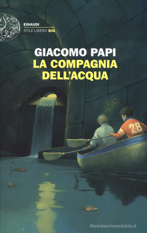 La compagnia dell'acqua di Giacomo Papi edito da Einaudi