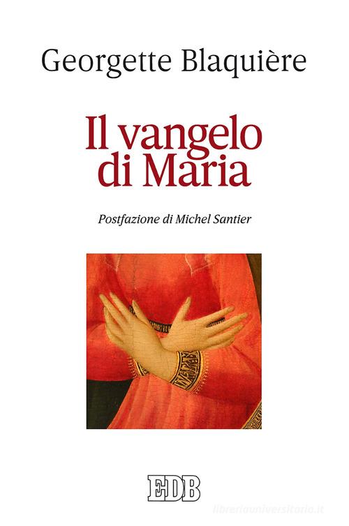 Il Vangelo di Maria di Georgette Blaquière edito da EDB