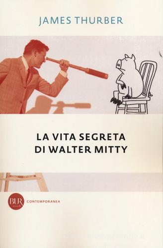 La vita segreta di Walter Mitty di James Thurber edito da Rizzoli
