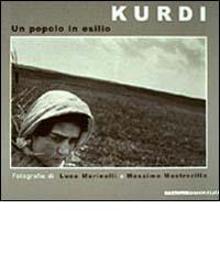 I kurdi. Un popolo in esilio. Ediz. illustrata di Luca Marinelli, Massimo Mastrorillo edito da Mazzotta