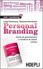 Personal branding. L'arte di promuovere e vendere se stessi online di Luigi Centenaro, Tommaso Sorchiotti edito da Hoepli