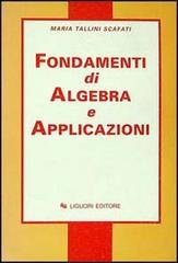 Fondamenti di algebra e applicazioni di Maria Tallini Scafati edito da Liguori