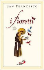 I fioretti di Francesco d'Assisi (san) edito da San Paolo Edizioni
