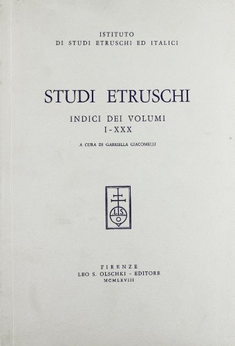 Studi Etruschi. Indici (1-30) edito da Olschki