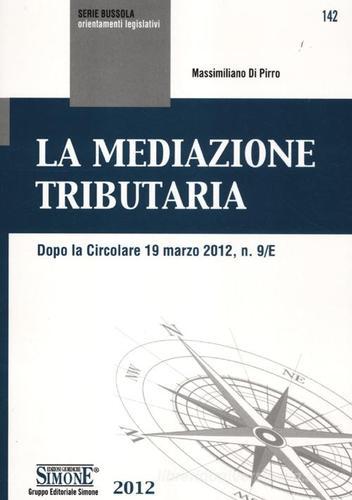 La mediazione tributaria di Massimiliano Di Pirro edito da Edizioni Giuridiche Simone
